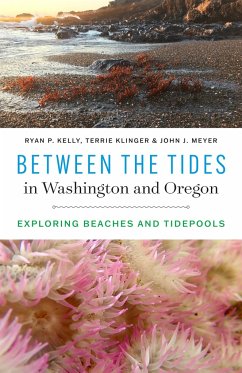 Between the Tides in Washington and Oregon - Kelly, Ryan P.; Klinger, Terrie; Meyer, John J.