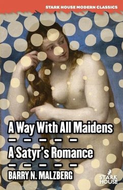 A Way With All Maidens / A Satyr's Romance - Malzberg, Barry N.