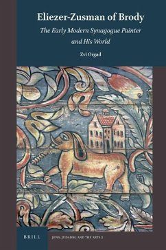 Eliezer-Zusman of Brody: The Early Modern Synagogue Painter and His World - Orgad, Zvi