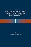 A Common Sense Practical Guide to Divorce