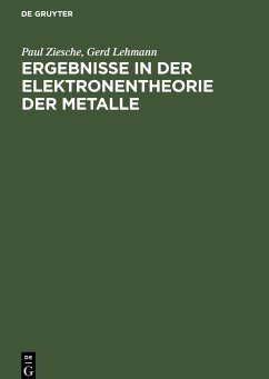 Ergebnisse in der Elektronentheorie der Metalle - Ziesche, Paul;Lehmann, Gerd