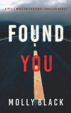 Found You (A Rylie Wolf FBI Suspense Thriller-Book One) - Black, Molly