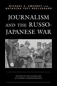 Journalism and the Russo-Japanese War - Sweeney, Michael S.; Roelsgaard, Natascha Toft