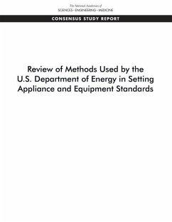 Review of Methods Used by the U.S. Department of Energy in Setting Appliance and Equipment Standards - National Academies of Sciences Engineering and Medicine; Division on Engineering and Physical Sciences; Board on Infrastructure and the Constructed Environment; Committee on Review of Methods for Setting Building and Equipment Performance Standards