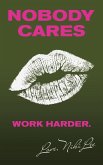Nobody Cares: Work Harder. Love, Niki Lee