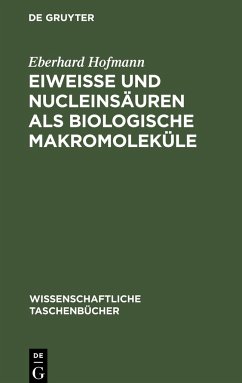 Eiweiße und Nucleinsäuren als biologische Makromoleküle - Hofmann, Eberhard