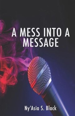 A Mess Into A Message - Black, Ny'asia S.