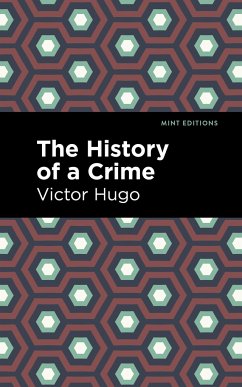 The History of a Crime - Hugo, Victor