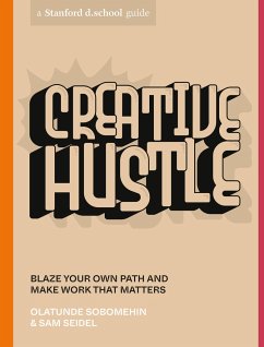 Creative Hustle: Blaze Your Own Path and Make Work That Matters - Sobomehin, Olatunde; Seidel, Sam