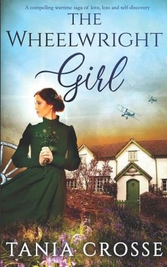 THE WHEELWRIGHT GIRL a compelling wartime saga of love, loss and self-discovery - Crosse, Tania