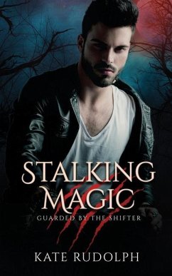 Stalking Magic: Werewolf Bodyguard Romance - Rudolph, Kate