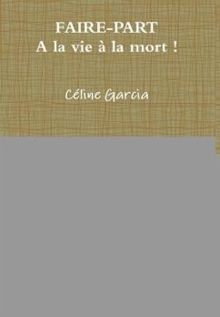 Faire-Part. A la vie, à la mort - Garcia, Céline