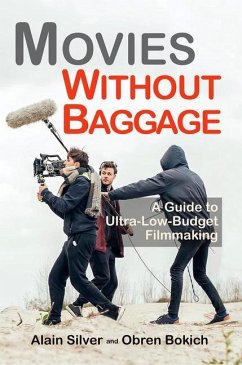 Movies Without Baggage: A Guide to Ultra-Low-Budget Filmmaking - Silver, Alain; Bokich, Obren