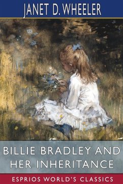 Billie Bradley and Her Inheritance (Esprios Classics) - Wheeler, Janet D.