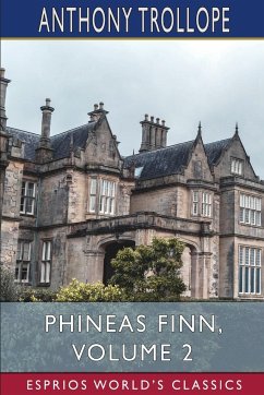 Phineas Finn, Volume 2 (Esprios Classics) - Trollope, Anthony