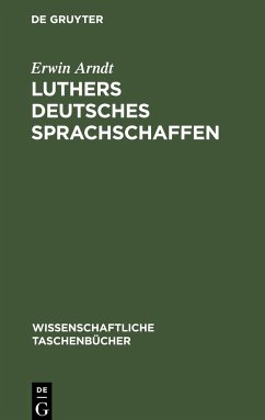 Luthers deutsches Sprachschaffen - Arndt, Erwin