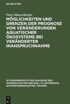 Möglichkeiten und Grenzen der Prognose von Veränderungen aquatischer Ökosysteme bei veränderter Inanspruchnahme - Mauersberger, Peter