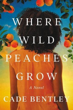 Where Wild Peaches Grow - Bentley, Cade