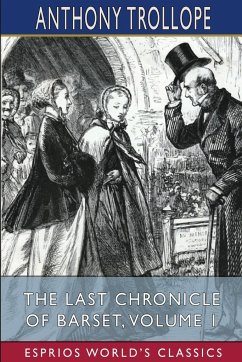 The Last Chronicle of Barset, Volume 1 (Esprios Classics) - Trollope, Anthony