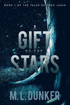 A Gift of the Stars: Book 1 of The Tales of Zren Janin - Dunker, M. L.