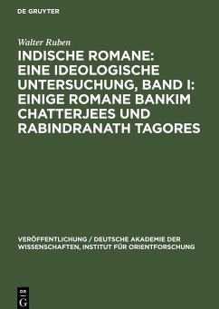 Indische Romane: Eine ideologische Untersuchung, Band I: Einige Romane Bankim Chatterjees und Rabindranath Tagores - Ruben, Walter