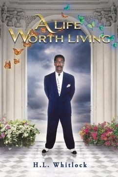 A Life Worth Living - Whitlock, H. L.