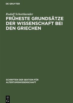 Früheste Grundsätze der Wissenschaft bei den Griechen - Schottlaender, Rudolf