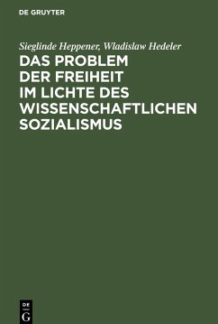 Das Problem der Freiheit im Lichte des wissenschaftlichen Sozialismus - Hedeler, Wladislaw; Heppener, Sieglinde
