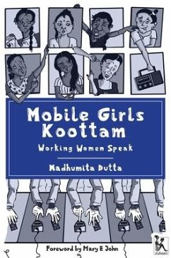 Mobile Girls Koottam: Working Women Speak - Dutta, Madhumita