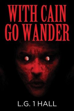 With Cain Go Wander - Hall, L. G.