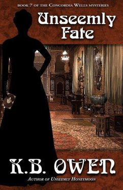 Unseemly Fate: book 7 of the Concordia Wells Mysteries - Owen, K. B.