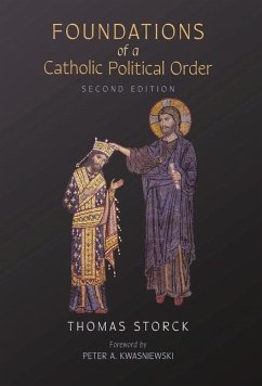 Foundations of a Catholic Political Order - Storck, Thomas