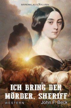 Ich bring den Mörder, Sheriff - Beck, John F.