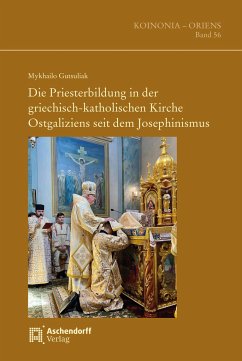 Die Priesterbildung in der griechisch-katholischen Kirche Ostgaliziens seit dem Josephinismus - Gutsuliak, Mykhailo