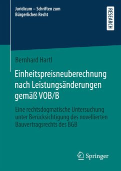 Einheitspreisneuberechnung nach Leistungsänderungen gemäß VOB/B - Hartl, Bernhard