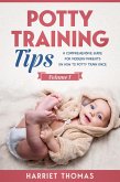 Potty Training Tips : A Comprehensive Guide for Modern Parents on How to Potty Train Once: Volume 1 (eBook, ePUB)
