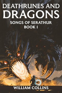 Deathrunes and Dragons (Songs of Serathur, #1) (eBook, ePUB) - Collins, William