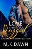 Love is for the Rugged (Sisterhood of the Sorority House Rejects, #4) (eBook, ePUB)