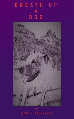 Breath Of A Dog (eBook, ePUB) - Grosvenor, Mark