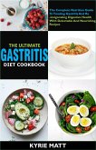 The Ultimate Gastritis Diet Cookbook:The Complete Nutrition Guide To Treating Gastritis And Reinvigorating Digestive Health With Delectable And Nourishing Recipes (eBook, ePUB)