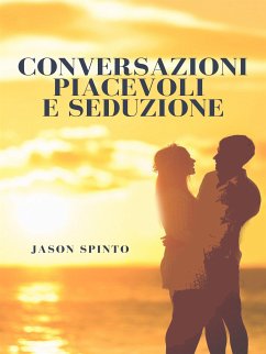 Conversazioni Piacevoli e Seduzione (eBook, ePUB) - Spinto, Jason