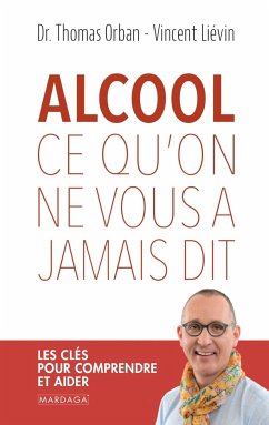 Alcool, ce qu'on ne vous a jamais dit (eBook, ePUB) - Orban, Thomas; Liévin, Vincent