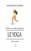 Mes kilos, mon image, mes angoisses - Le yoga pour s'en sortir (eBook, ePUB)
