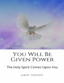 You Will Be Given Power (eBook, ePUB)