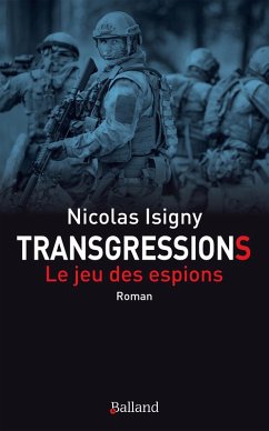 Transgressions : le jeu des espions (eBook, ePUB) - Isigny, Nicolas Transgressions : le jeu des espions (eBook, ePUB) - Isigny, Nicolas