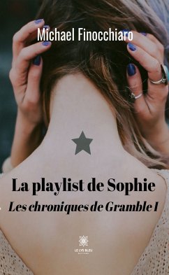 La playlist de Sophie - Les chroniques de Gramble 1 (eBook, ePUB) - Finocchiaro, Michael