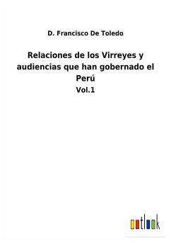 Relaciones de los Virreyes y audiencias que han gobernado el Perú