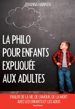 La philo pour enfants expliquée aux adultes (eBook, ePUB) - Hawken, Johanna