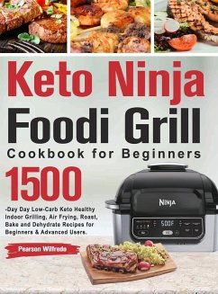 Keto Ninja Foodi Grill Cookbook for Beginners - Wilfredo, Pearson