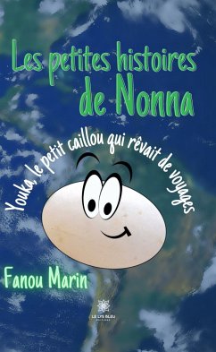 Les petites histoires de Nonna - Youka, le petit caillou qui rêvait de voyages (eBook, ePUB) - Marin, Fanou